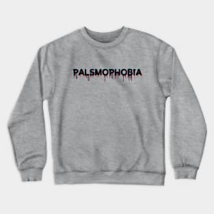 Palsmophobia glitch effect words design Crewneck Sweatshirt